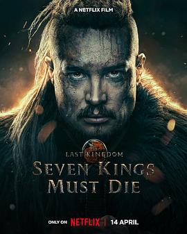 孤国春秋：七王必死 The Last Kingdom: Seven Kings Must Die